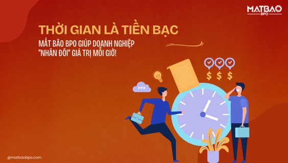 ⏰ Thời gian là tiền bạc, Mắt Bão BPO giúp doanh nghiệp "nhân đôi" giá trị mỗi giờ! 💰